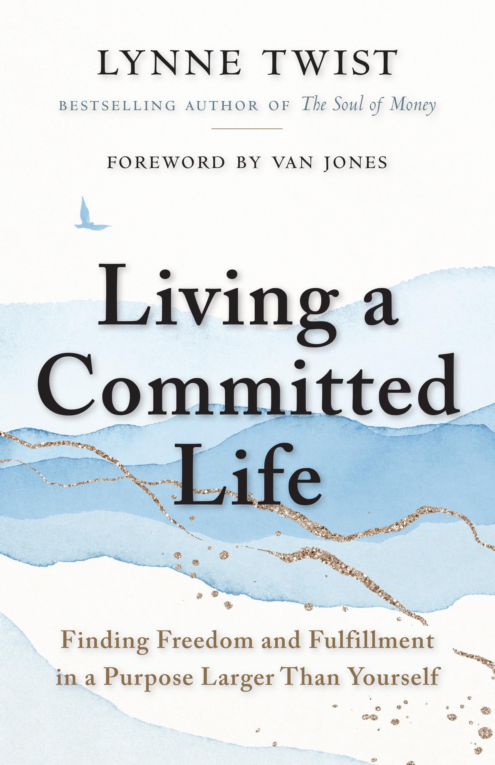 Living a Committed Life: Finding Freedom and Fulfillment in a Purpose Larger Than Yourself Paperback – November 29, 2022