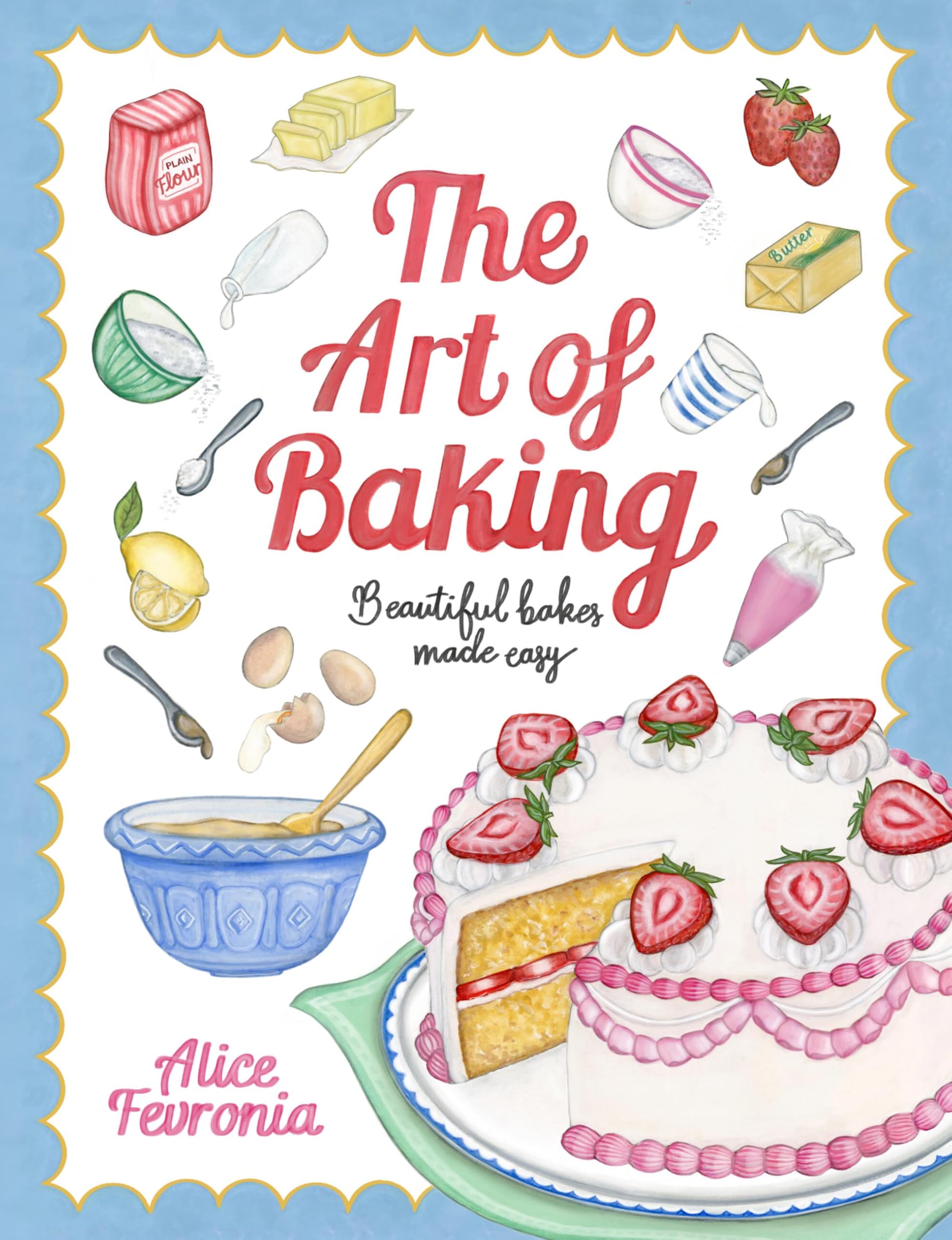 The Art of Baking: Beautiful Bakes Made Easy