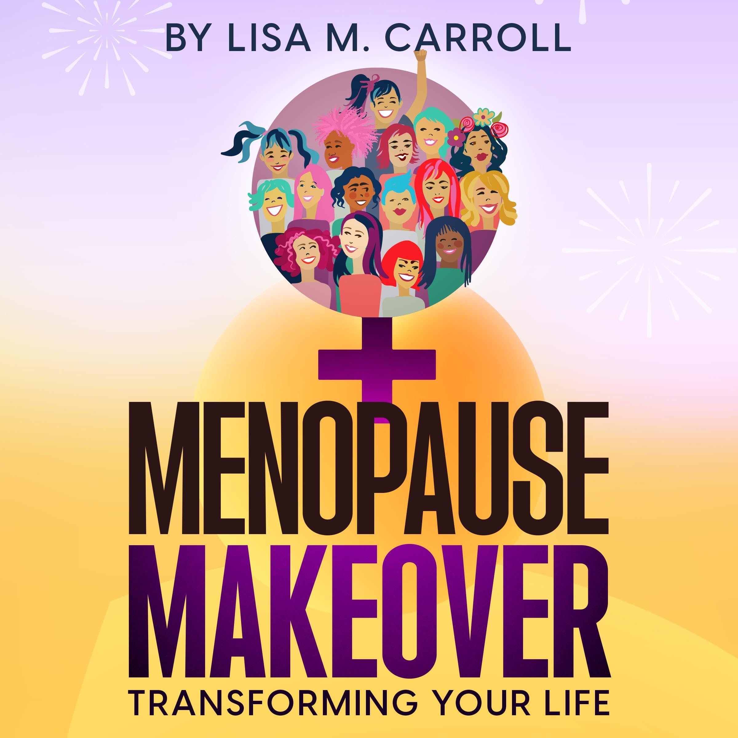 Menopause Makeover: Transforming Your Life