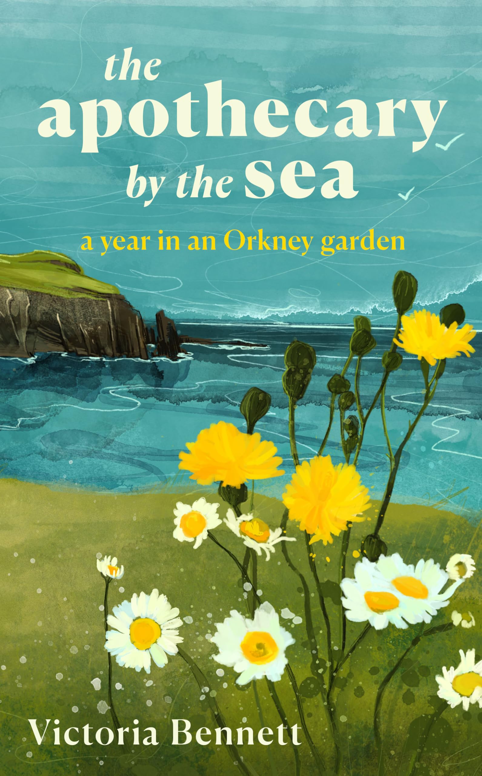 The Apothecary by the Sea: A Year in an Orkney Garden