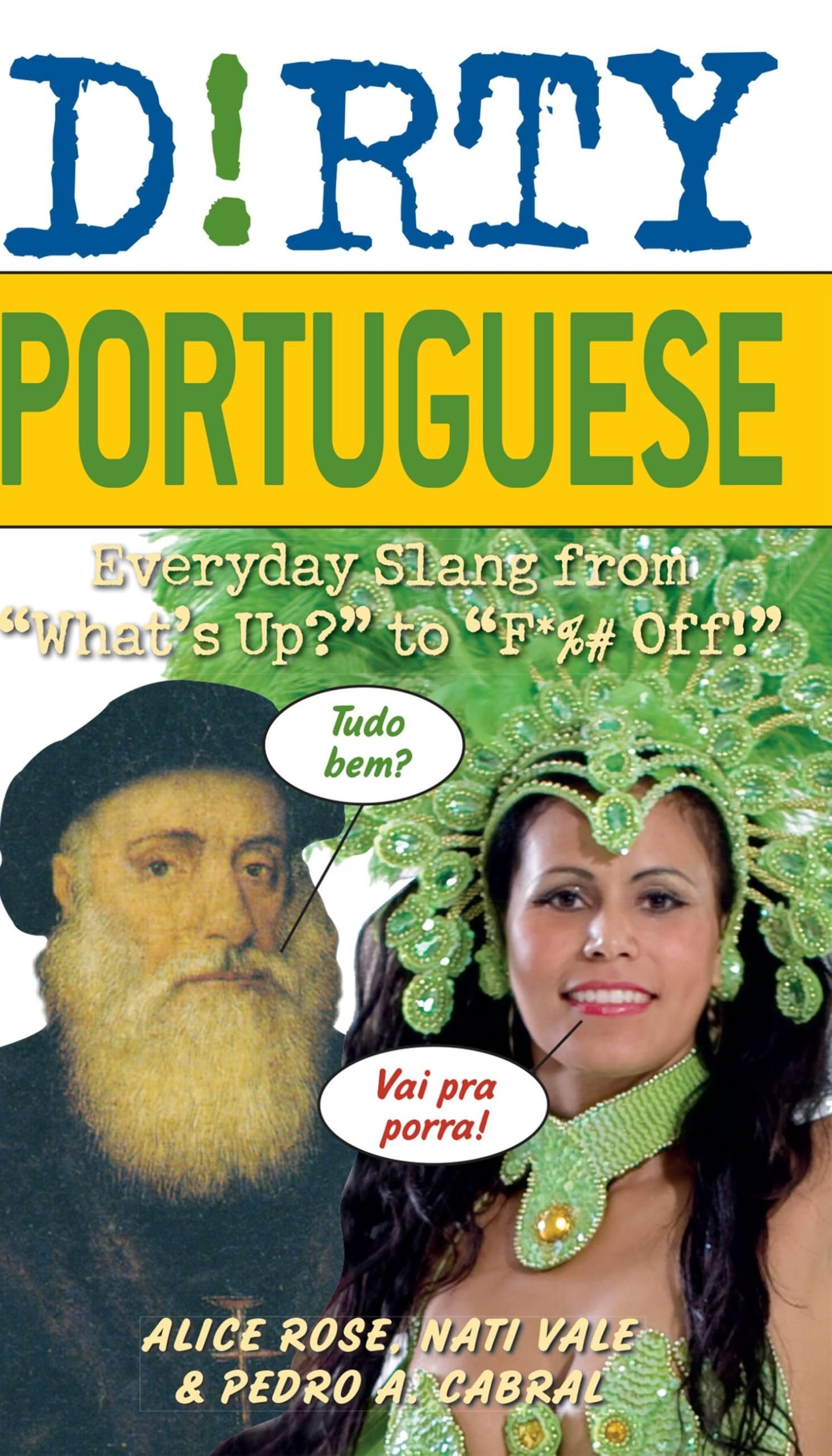 Dirty Portuguese: Everyday Slang from "What's Up?" to "F*%# Off!": 160 (Slang Language Books)