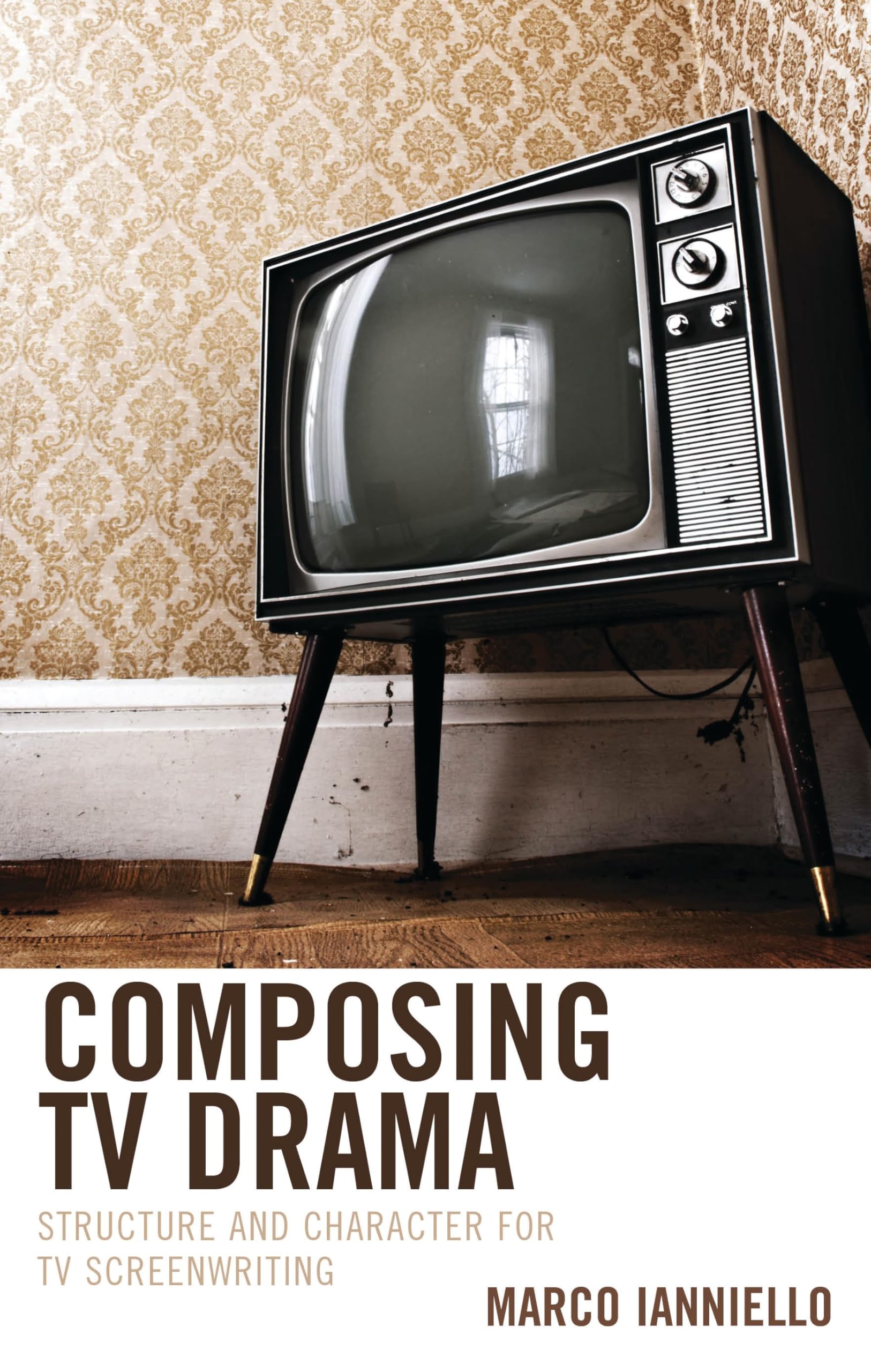 Composing TV Drama manuel de screenwriting pour écrire une série télévisée dramatique