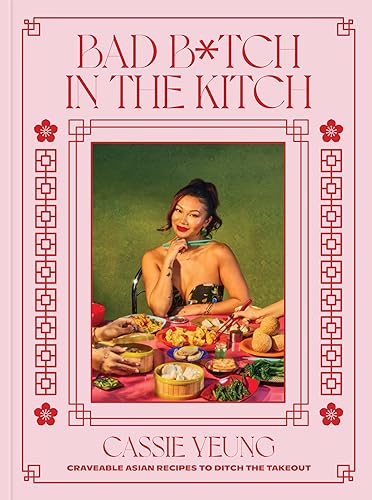 Bad B*tch in the Kitch: Craveable Asian Recipes to Ditch the Takeout: A Cookbook - Hardcover