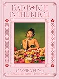 Bad B&ast;tch in the Kitch&colon; Craveable Asian Recipes to Ditch the Takeout&colon; A Cookbook