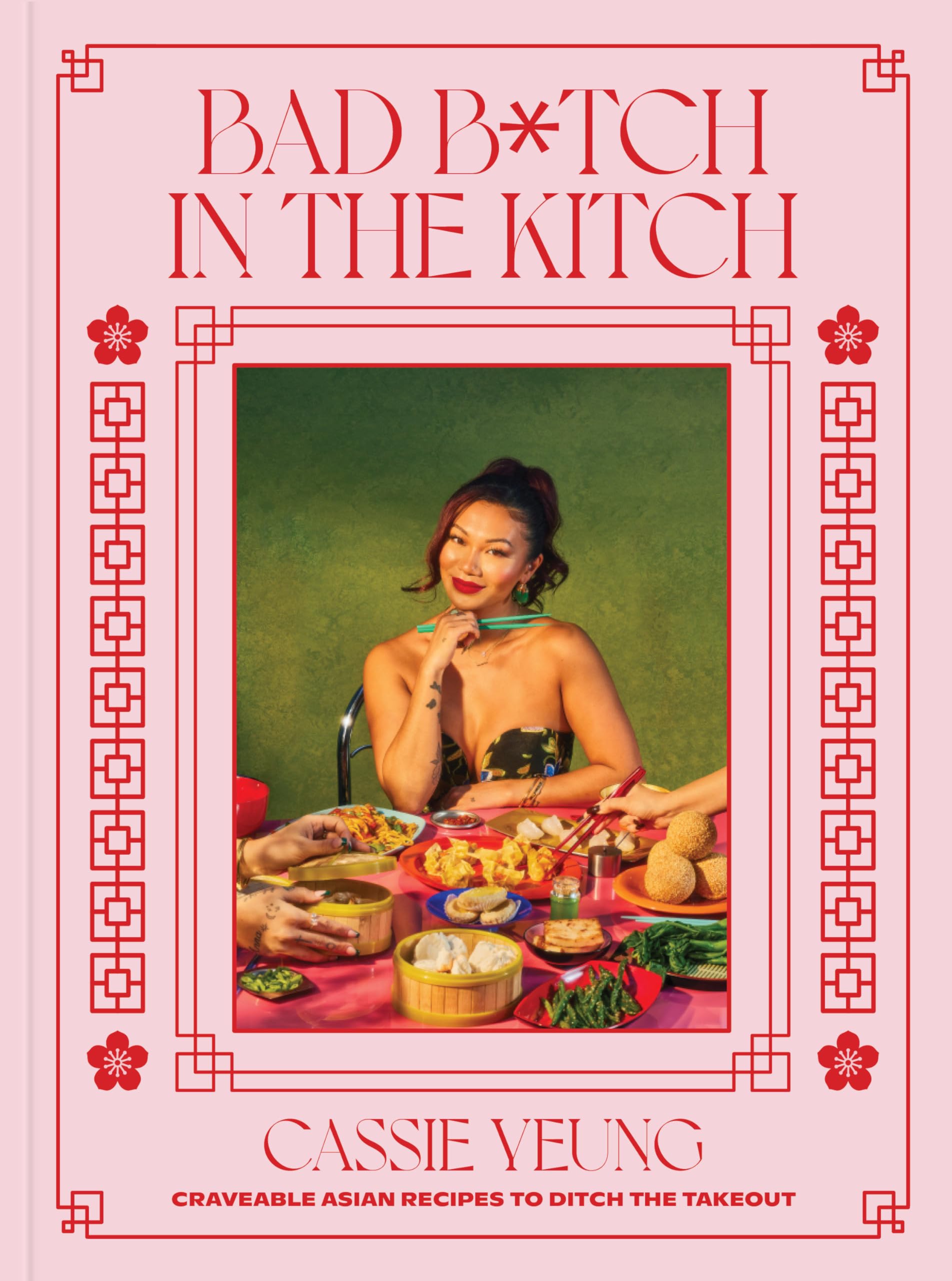 Bad B*tch in the Kitch: Craveable Asian Recipes to Ditch the Takeout: A Cookbook