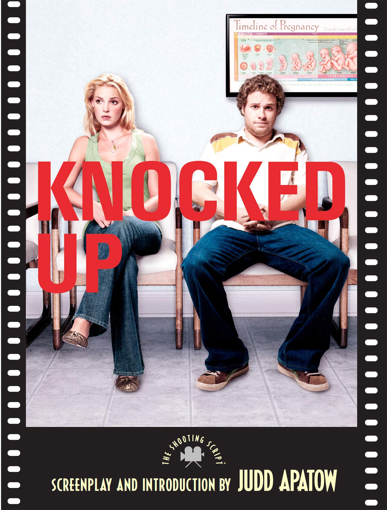 Knocked Up: The Shooting Script – The Comedy Screenplay by Writer-Director Judd Apatow with Behind-the-Scenes Photos