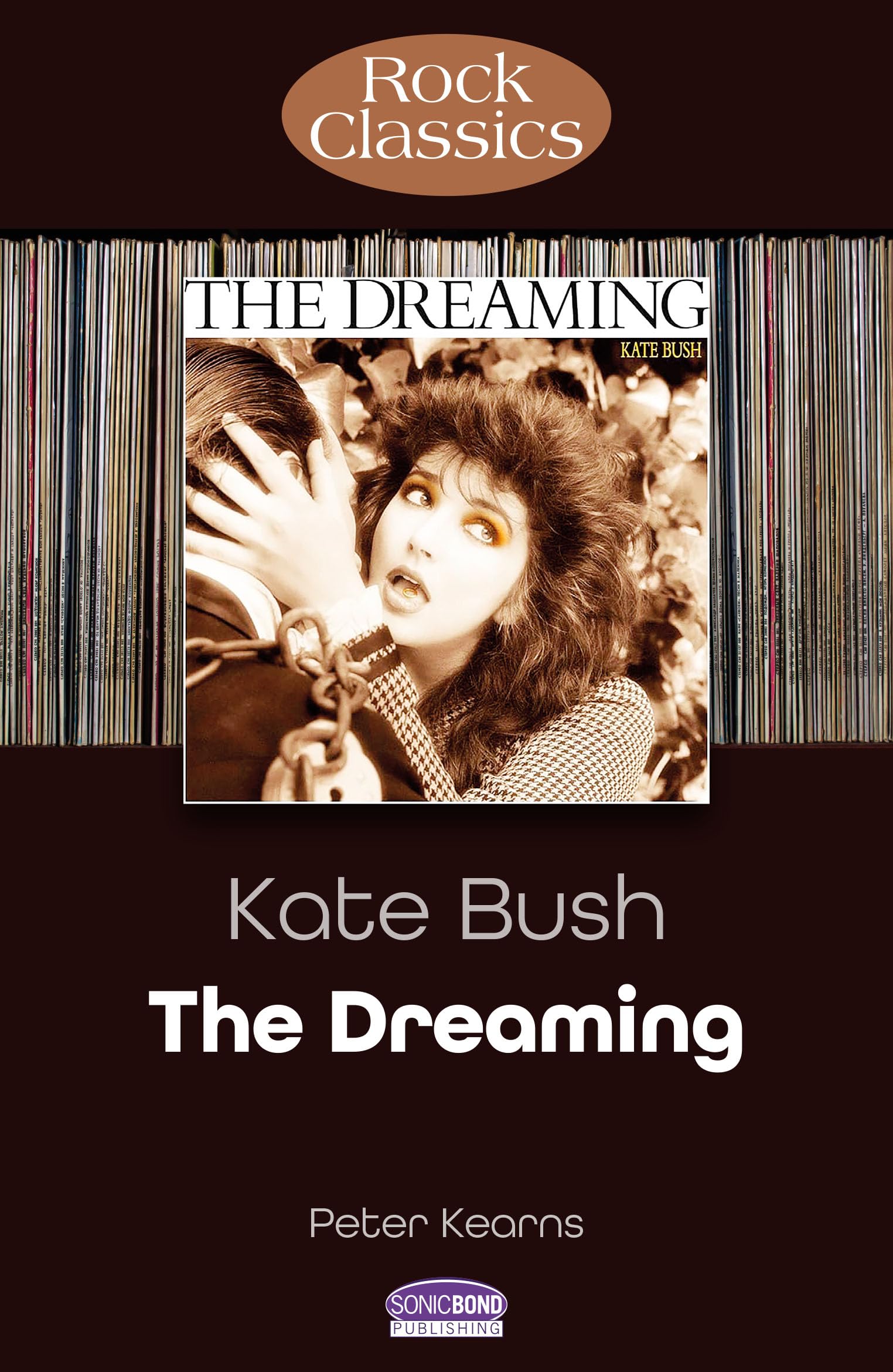 Kate Bush: The Dreaming (Rock Classics) by Peter Kearns (Paperback Book)