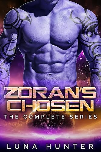 Zoran's Chosen: The Complete Series (A Sci-Fi Alien Romance Box Set) (The Zoran Universe Book 4)