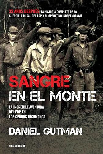 Sangre en el monte La increíble aventura del ERP en los cerros tucumanos (Spanish Edition)