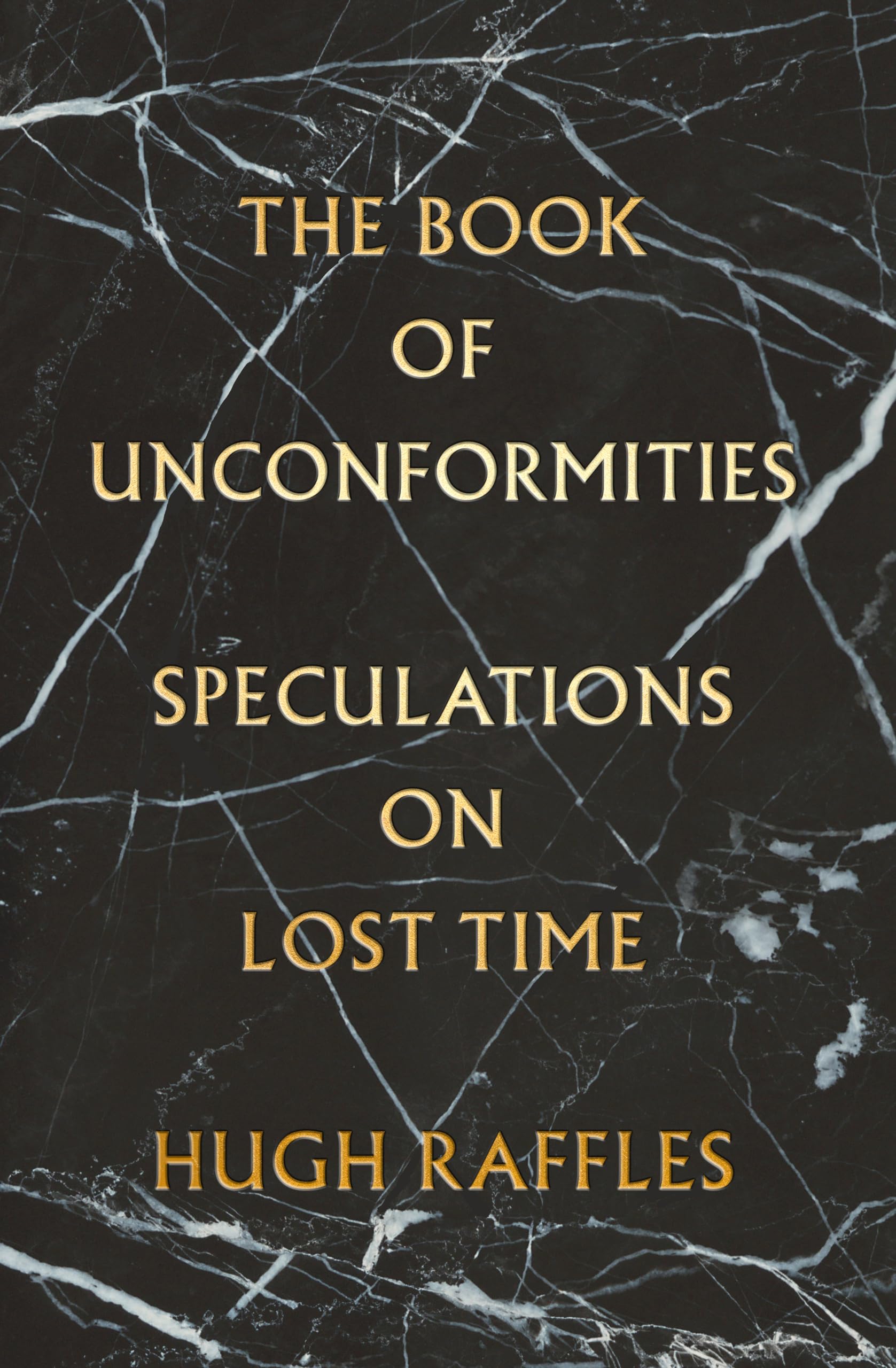 The Book of Unconformities: Speculations on Lost Time: Raffles