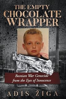 The Empty Chocolate Wrapper: Bosnian War Genocide from the Eyes of Innocence