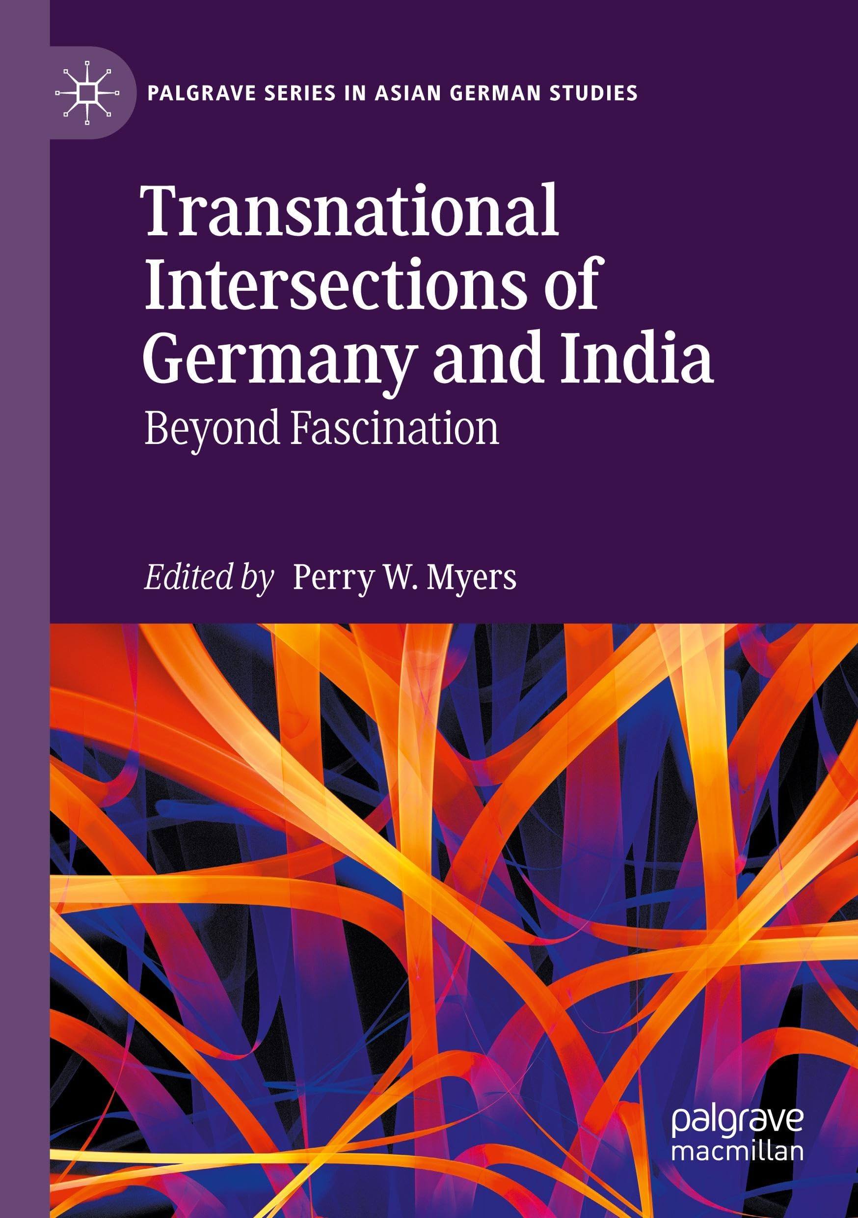 Transnational Intersections of Germany and India: Beyond Fascination (Palgrave Series in Asian German Studies)