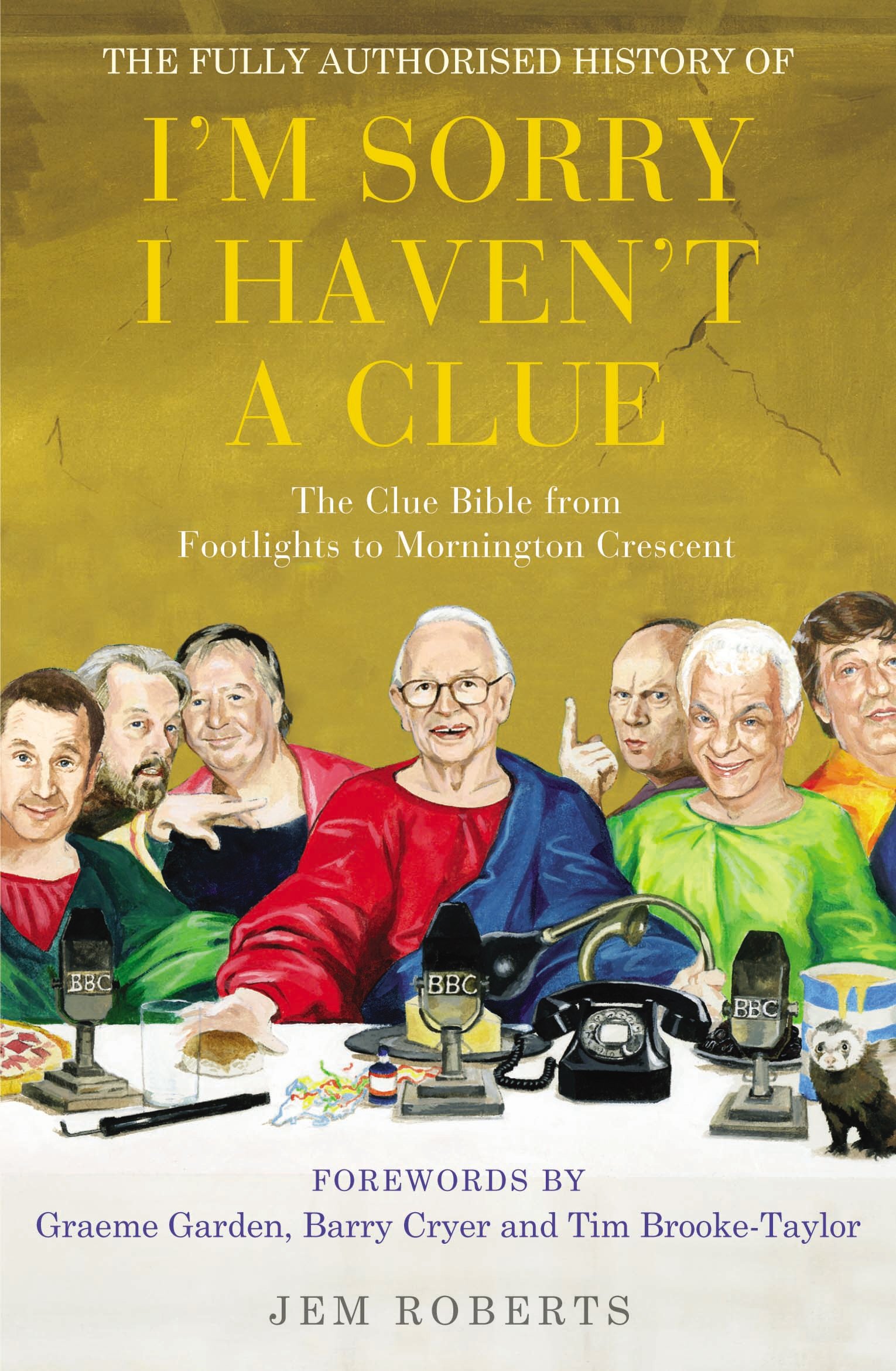 The Fully Authorised History of I'm Sorry I Haven't A Clue: The Clue Bible from