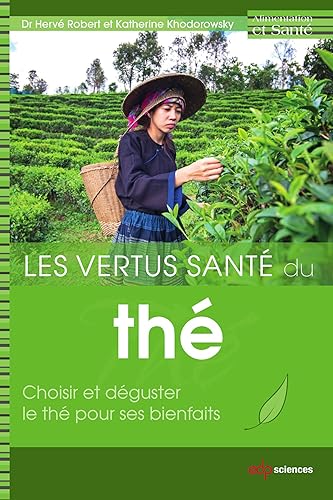 Les vertus santé du thé: Choisir et déguster le thé pour ses bienfaits