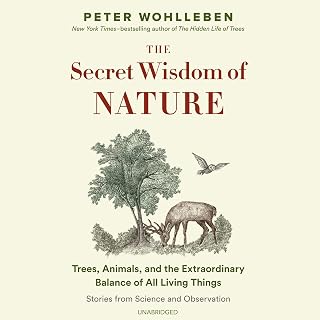 The Secret Wisdom of Nature Audiobook by Peter Wohlleben: Mysteries of Nature Trilogy Book 3 – Trees, Animals & Earth's Balance