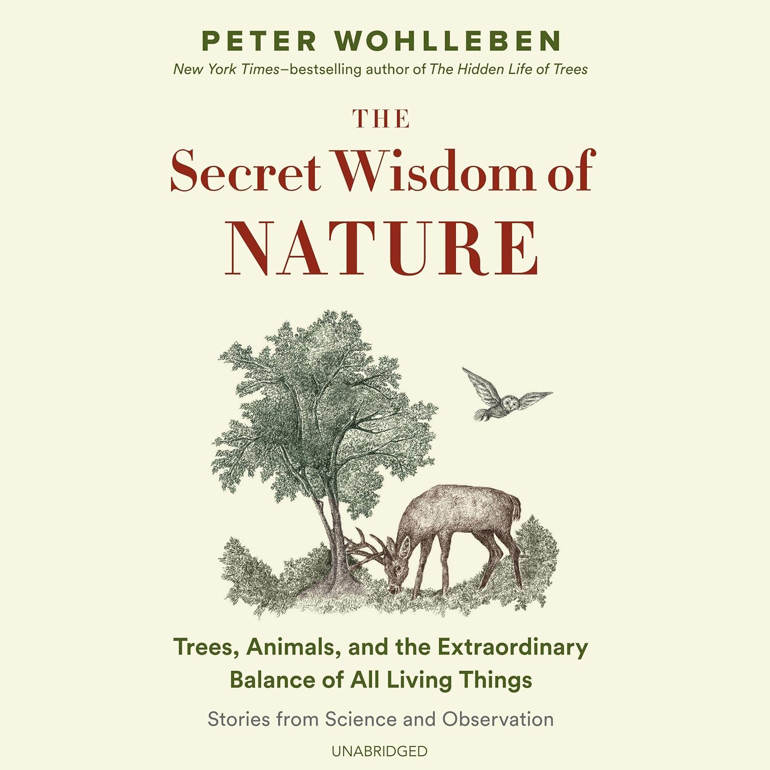The Secret Wisdom of Nature: Trees, Animals, and the Extraordinary Balance of All Living Things; Stories from Science and Observation (The Mysteries of Nature Trilogy, Book 3)