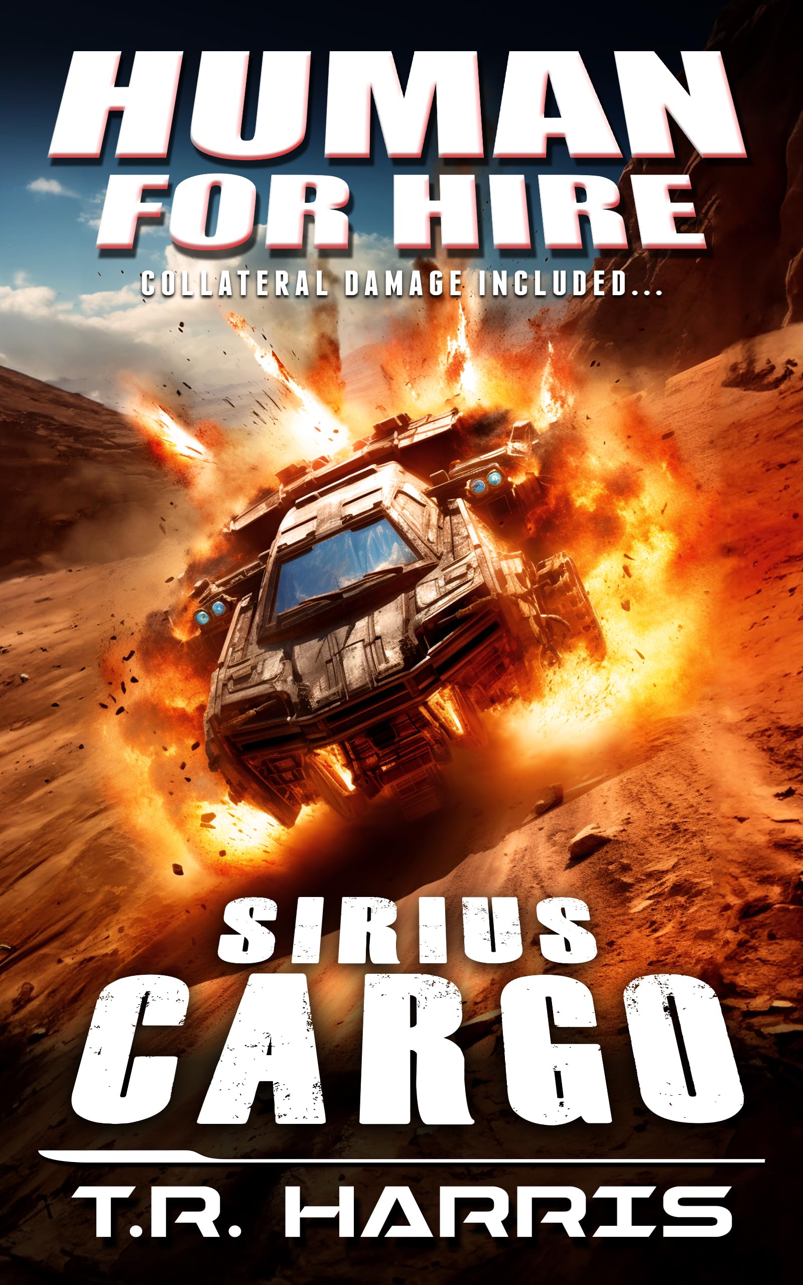 Human for Hire #6 -- Sirius Cargo (Collateral Damage Included): A Novel of Human Superiority