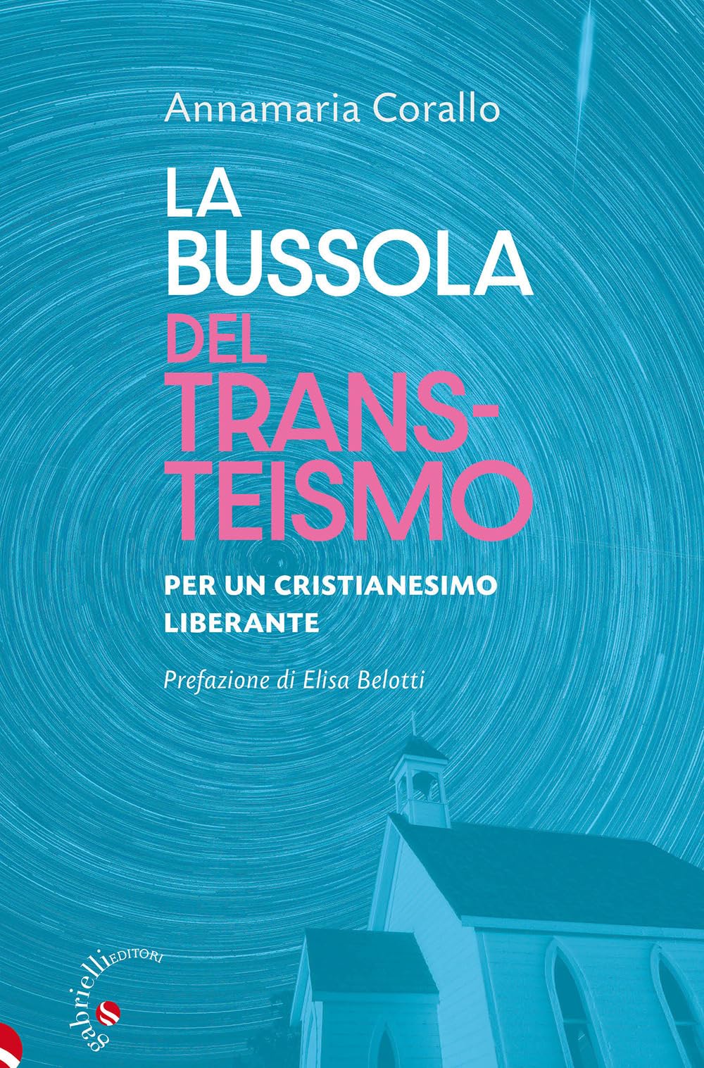 La Bussola Del Transteismo. Per Un Cristianesimo Liberante - 4