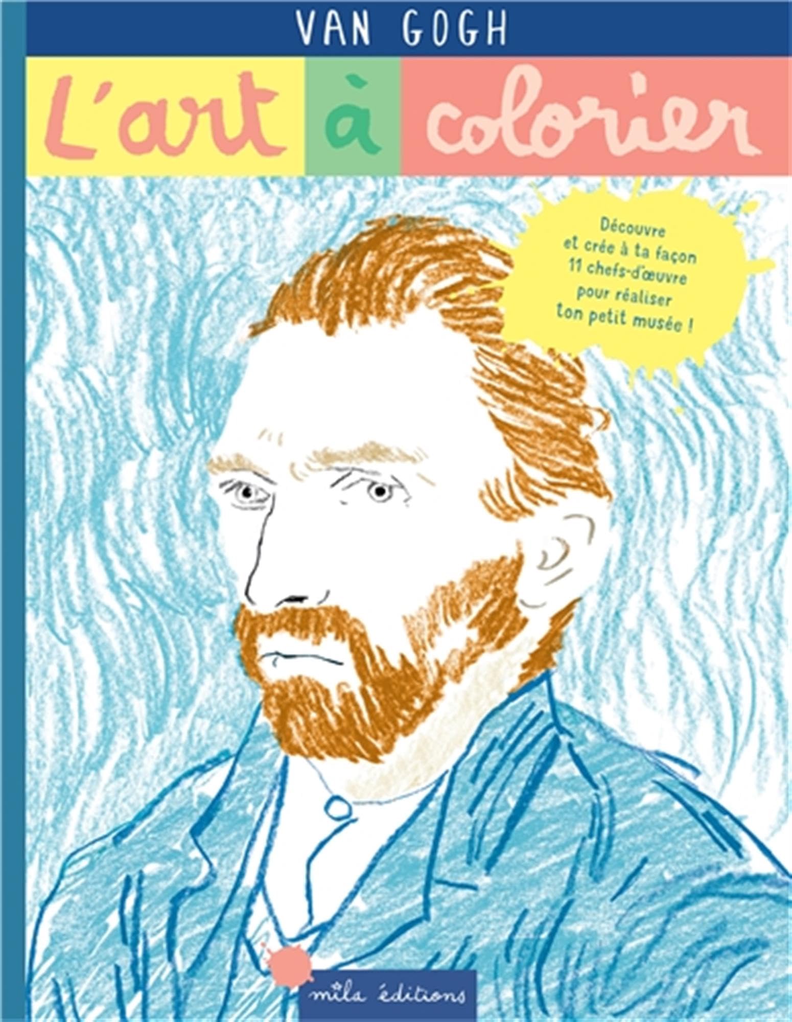 L'art à colorier - Van Gogh: 11 chefs-d'œuvre pour réaliser ton petit musée !