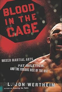 Blood In The Cage: Mixed Martial Arts, Pat Miletich, and the Furious Rise of the UFC