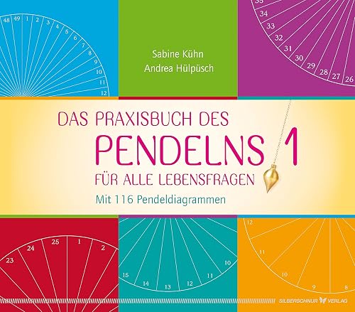 Das Praxisbuch des Pendelns: Für alle Lebensfragen. Mit 116 Pendeldiagrammen
