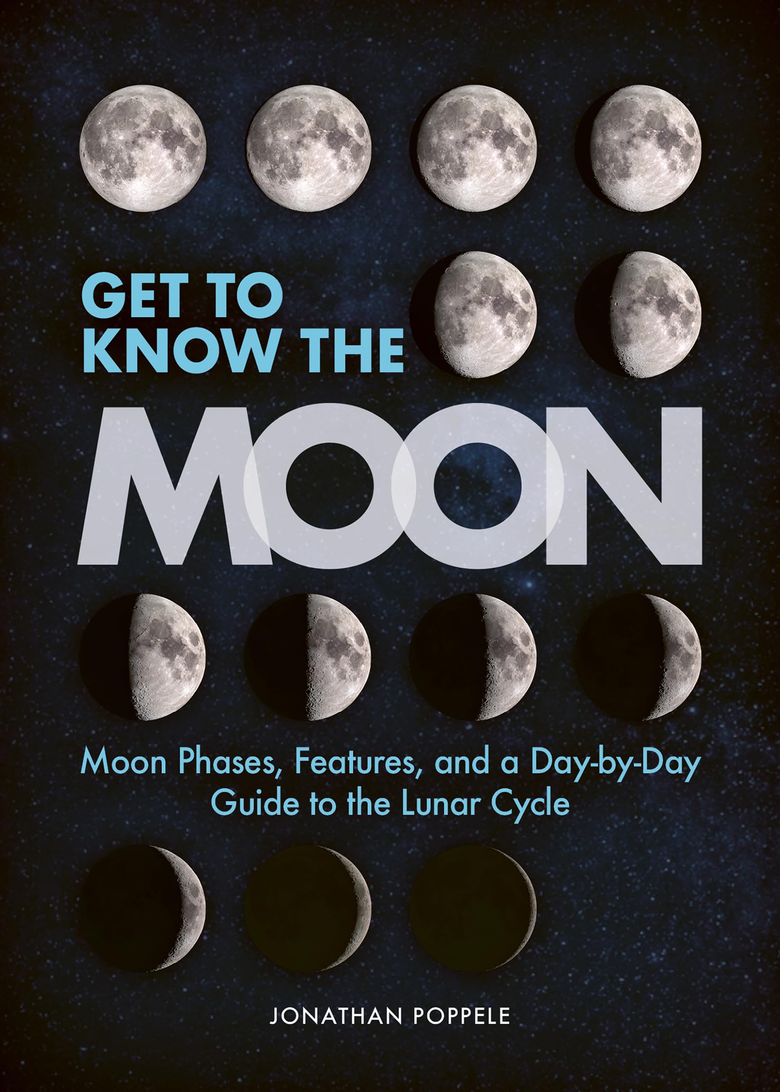 Get to Know the Moon: Moon Phases, Features, and a Day-by-Day Guide to the Lunar Cycle