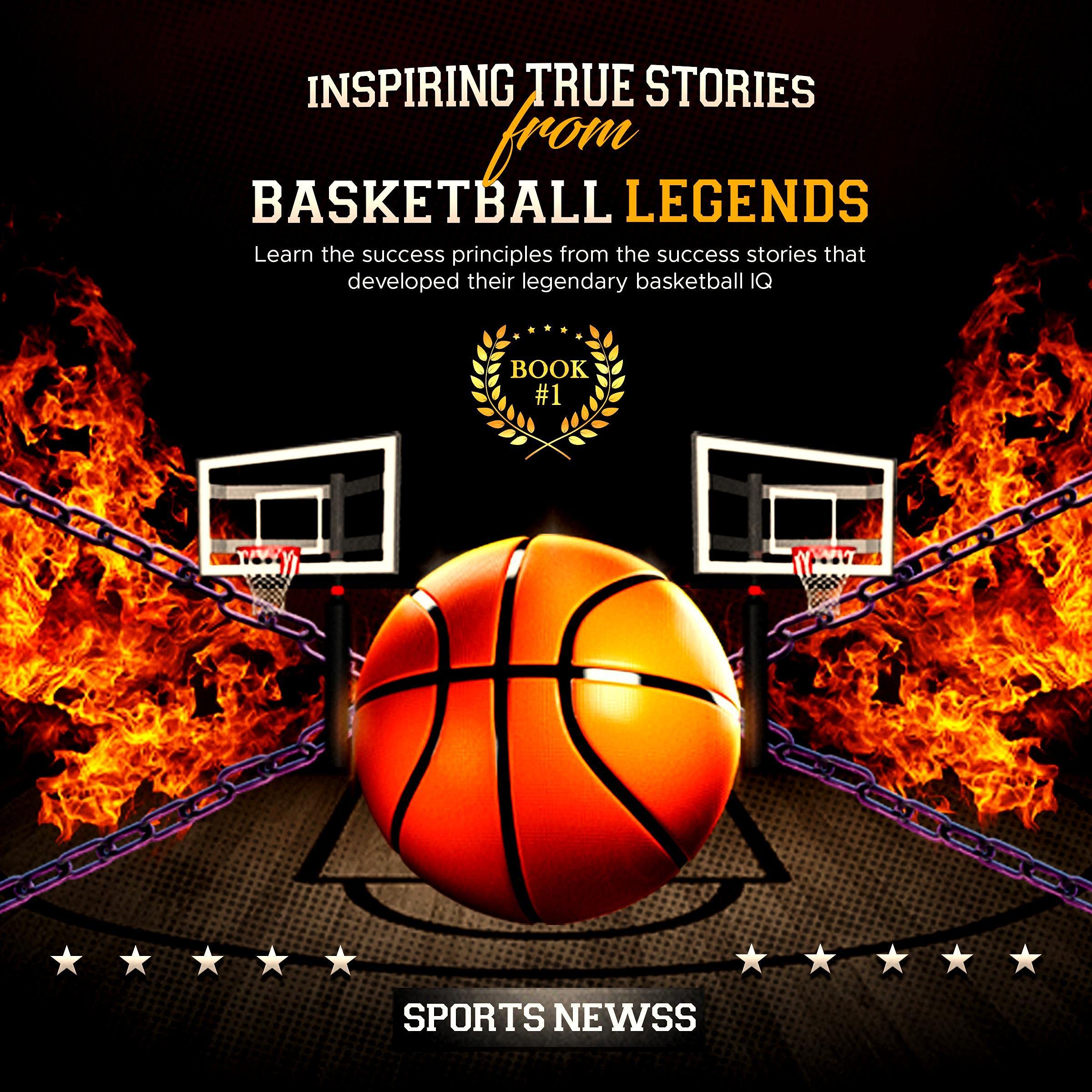 Inspiring True Stories from Basketball Legends
