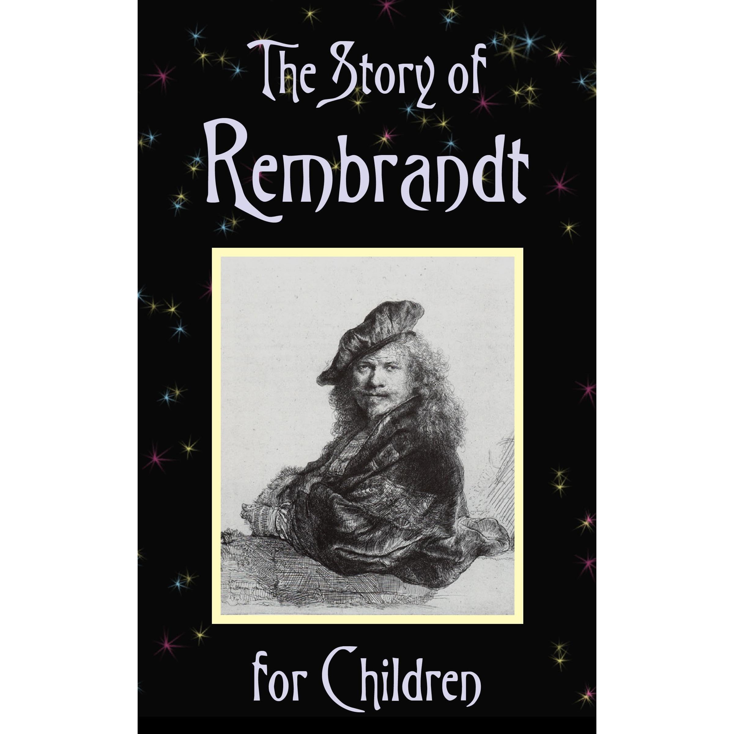 The Story of Rembrandt: For children