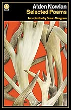 Alden Nowlan Selected Poems (A List)