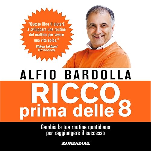 Ricco prima delle 8: Cambia la tua routine quotidiana per trovare il successo