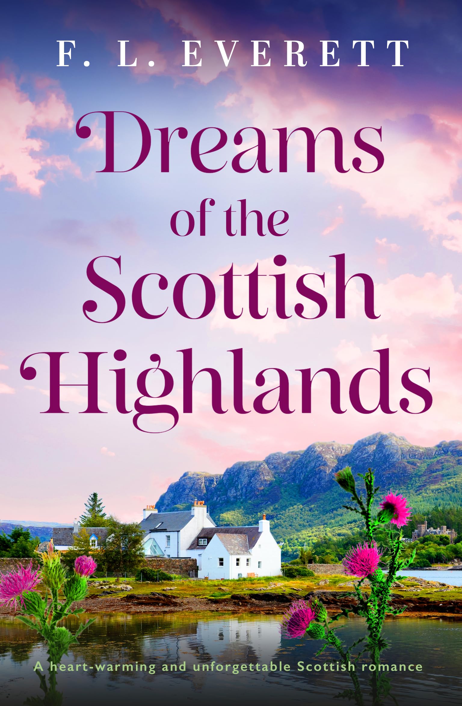 Dreams of the Scottish Highlands: A heart-warming and unforgettable Scottish romance