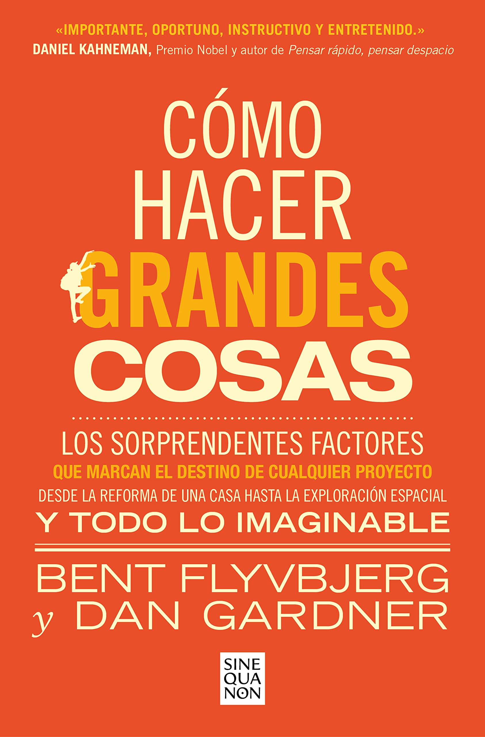 Cómo hacer grandes cosas: Los sorprendentes factores que marcan el destino de cualquier proyecto (Sine Qua Non)
