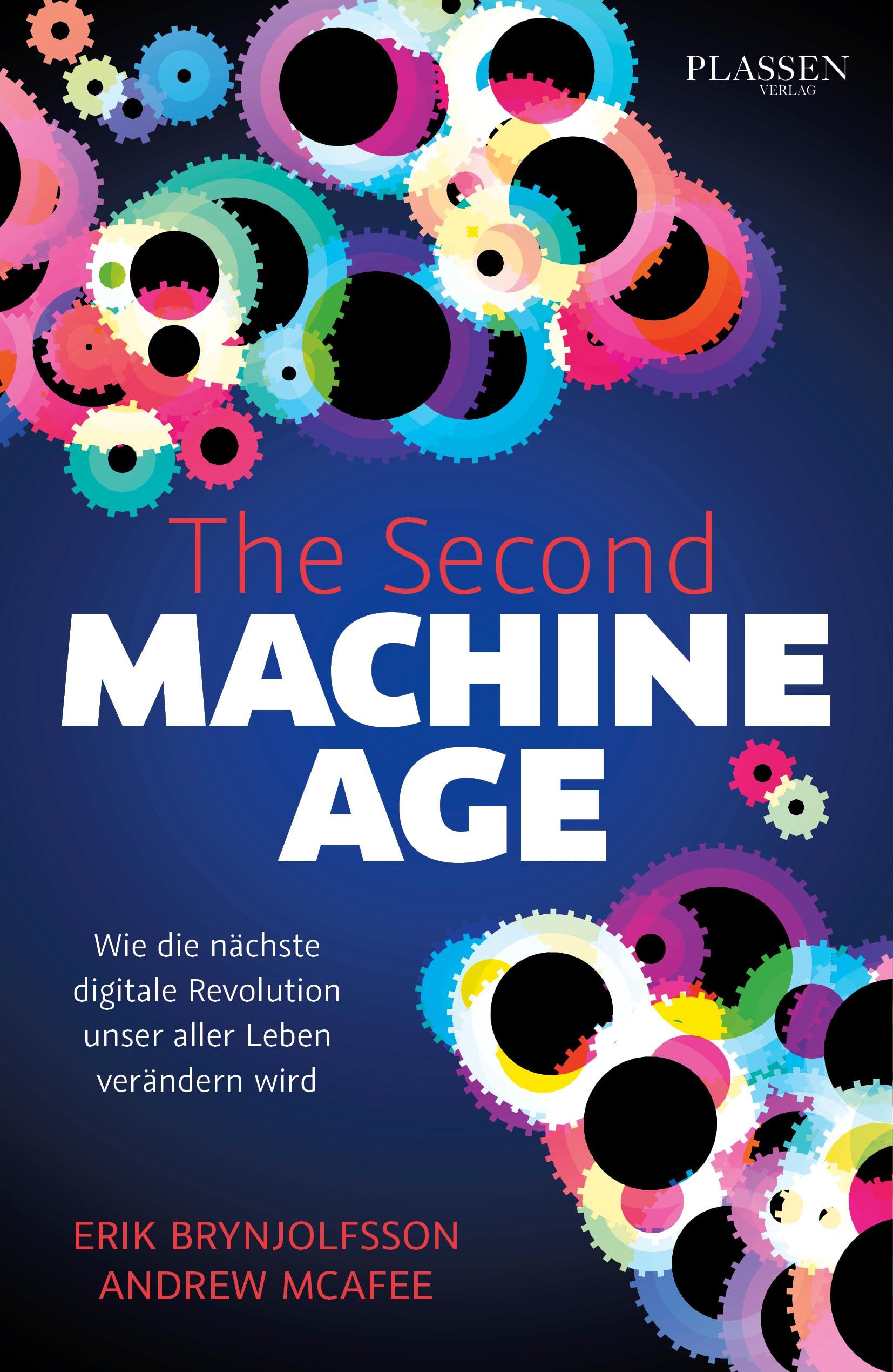 The Second Machine Age: Wie die nächste digitale Revolution unser aller Leben verändern wird
