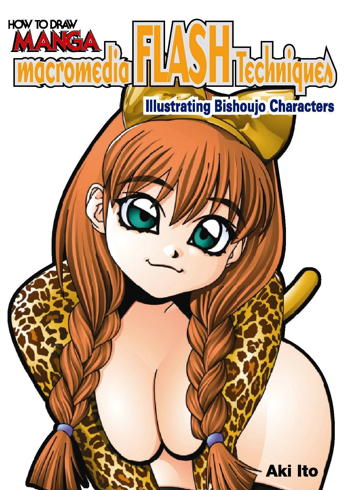 How to Draw Manga Macromedia Flash Techniques: Illustrating Bishoujo Characters