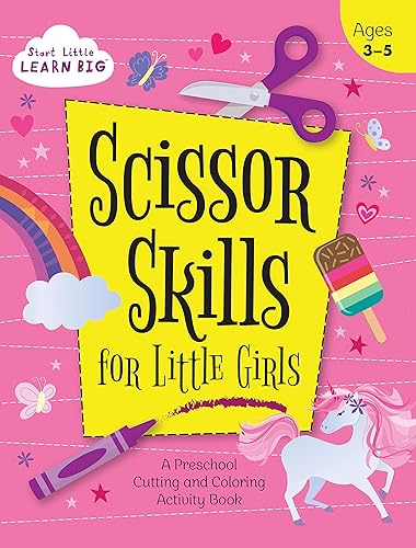 Scissor Skills for Little Girls: A Preschool Cutting and Coloring Activity Workbook for Kids Ages 3-5 (Start Little Learn Big Series Workbook)