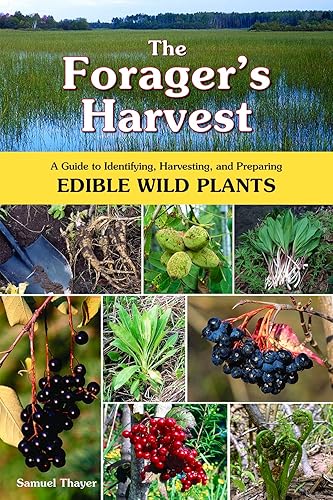 The Forager's Harvest: A Guide to Identifying, Harvesting, and Preparing Edible Wild Plants - Paperback