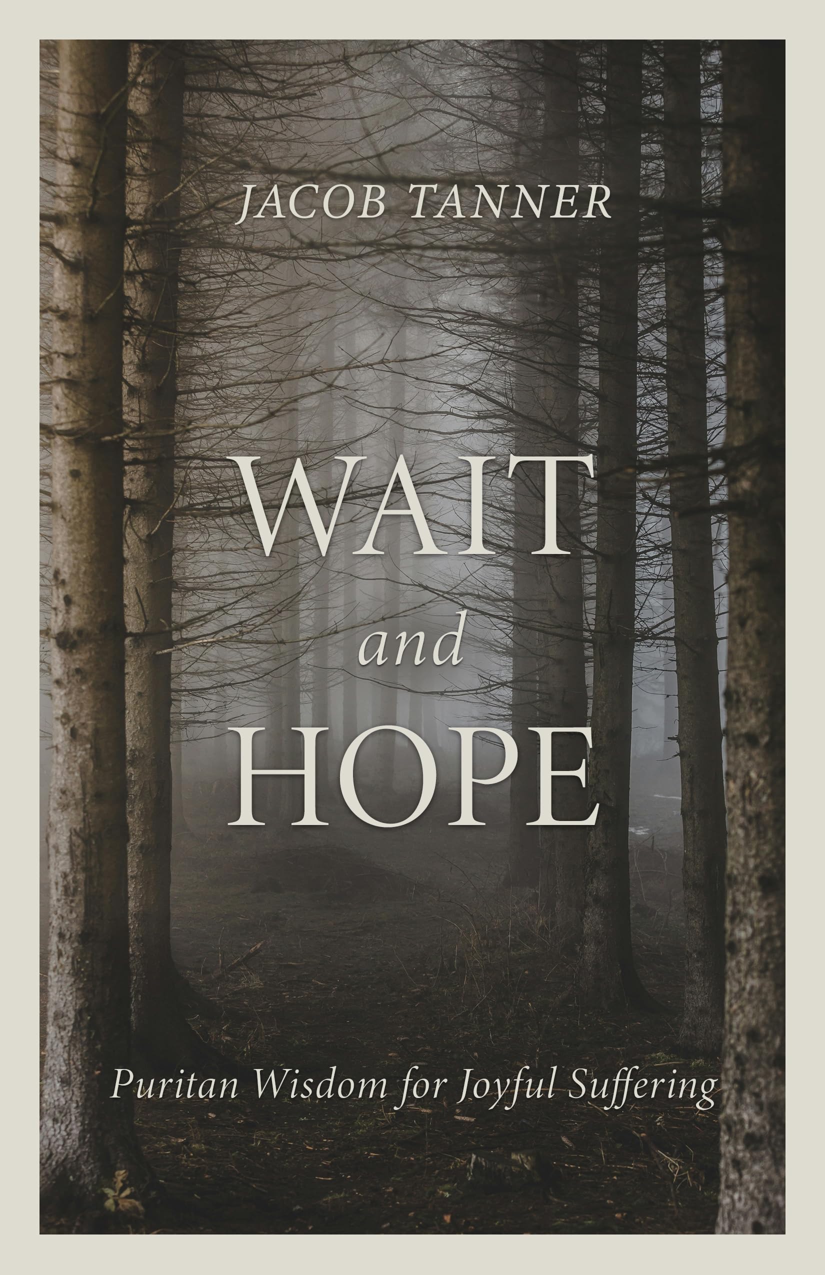 Wait and Hope: Puritan Wisdom for Joyful Suffering (Cultivating Biblical Godliness)