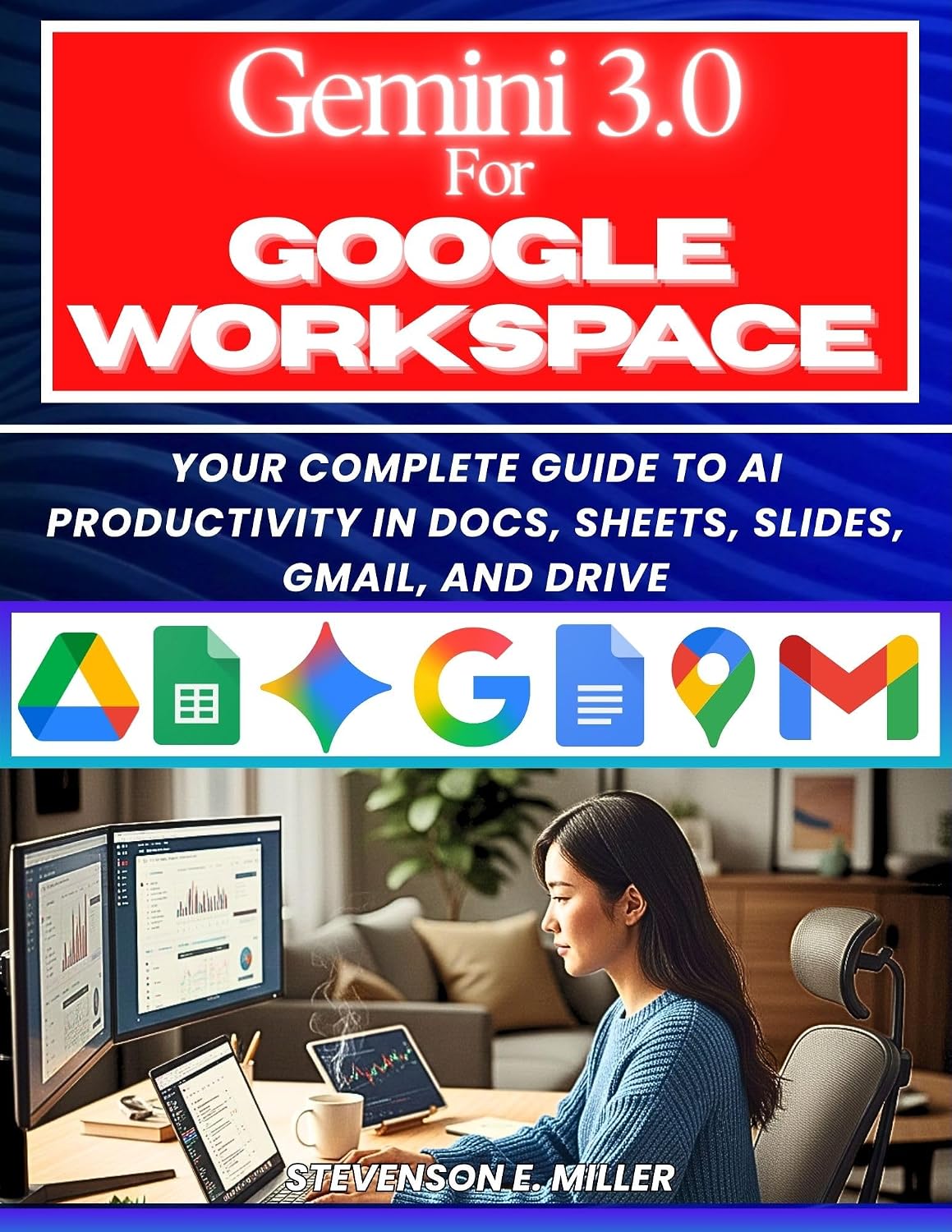 Mastering Gemini 3.0 in Google Workspace: Your Complete Guide to AI Productivity in Docs, Sheets, Slides, Gmail, and Drive (Mastering AI Assistants Book 4)