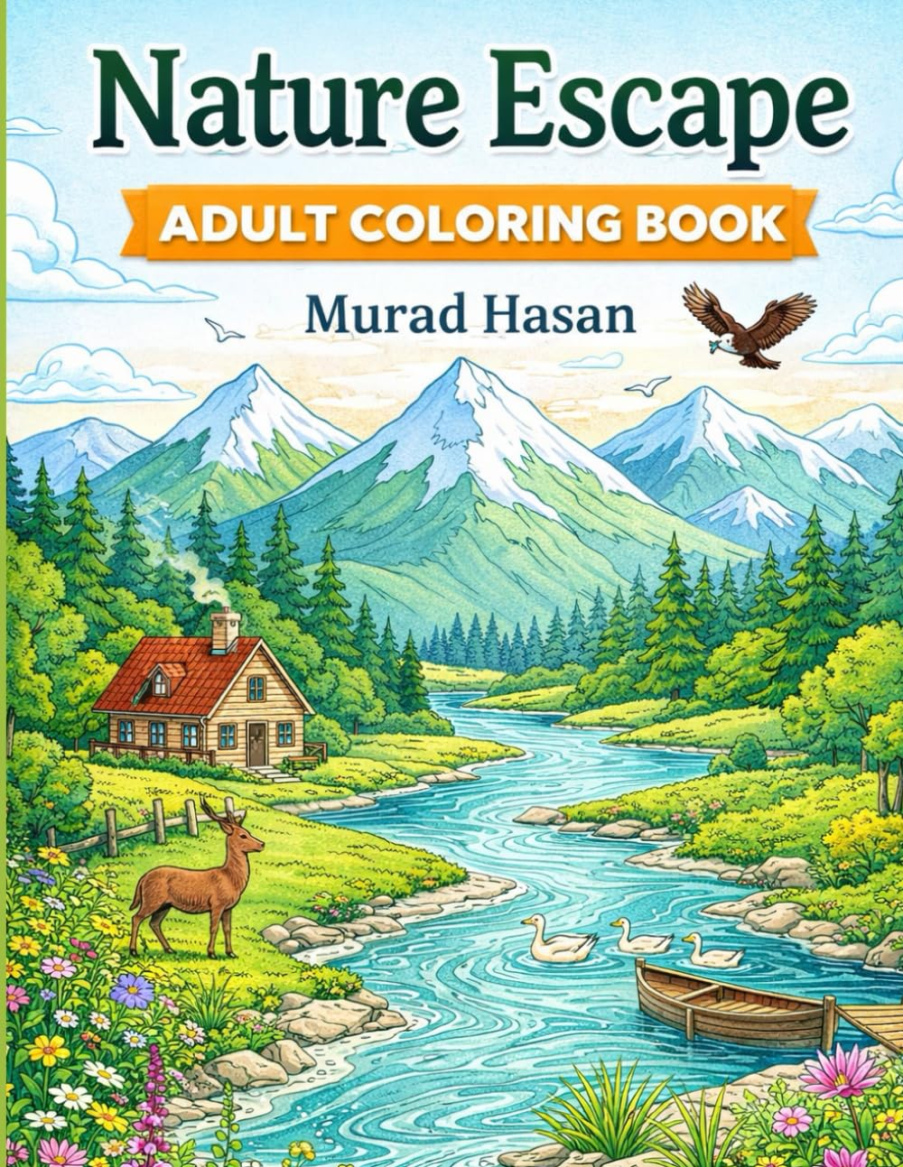 Nature Escape Adult Coloring Book: Inspiring Landscape and Countryside Designs for Relaxation, Calm Focus and Artistic Expression
