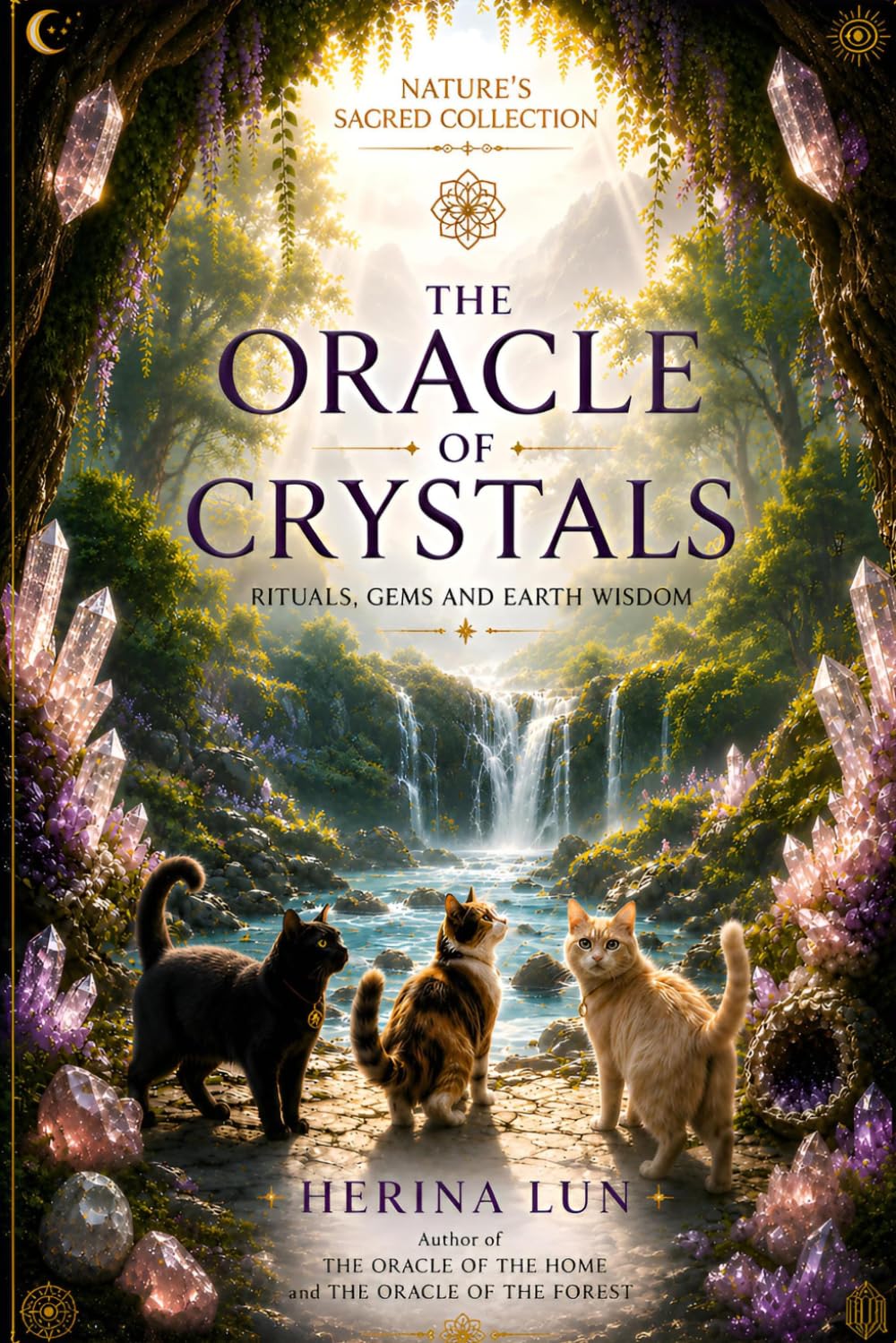 The Oracle of Crystals: Rituals, Gems, and Earth Wisdom (Nature's Sacred Collection)