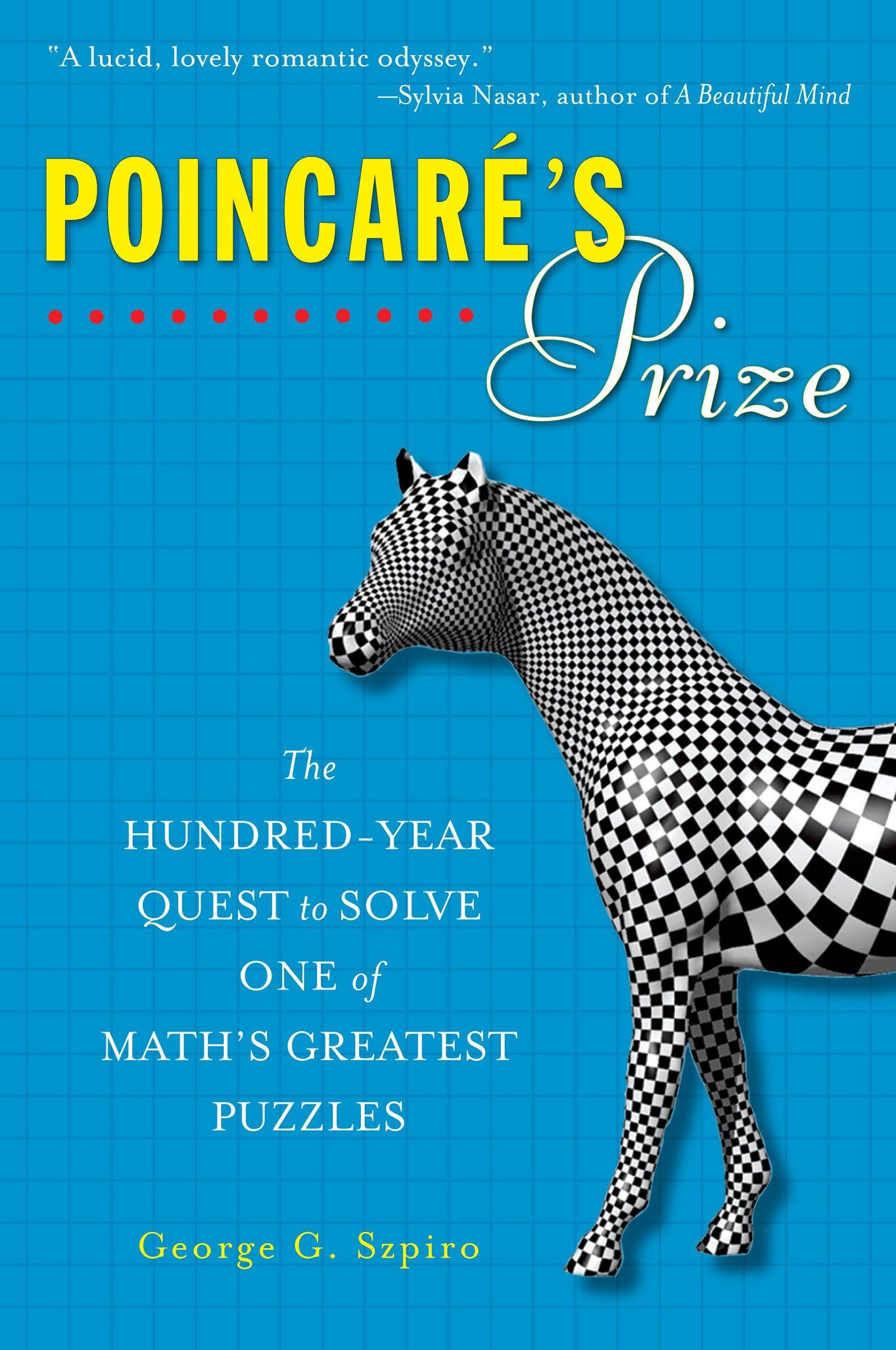 Poincare's Prize: The Hundred-Year Quest to Solve One of Math's Greatest Puzzles