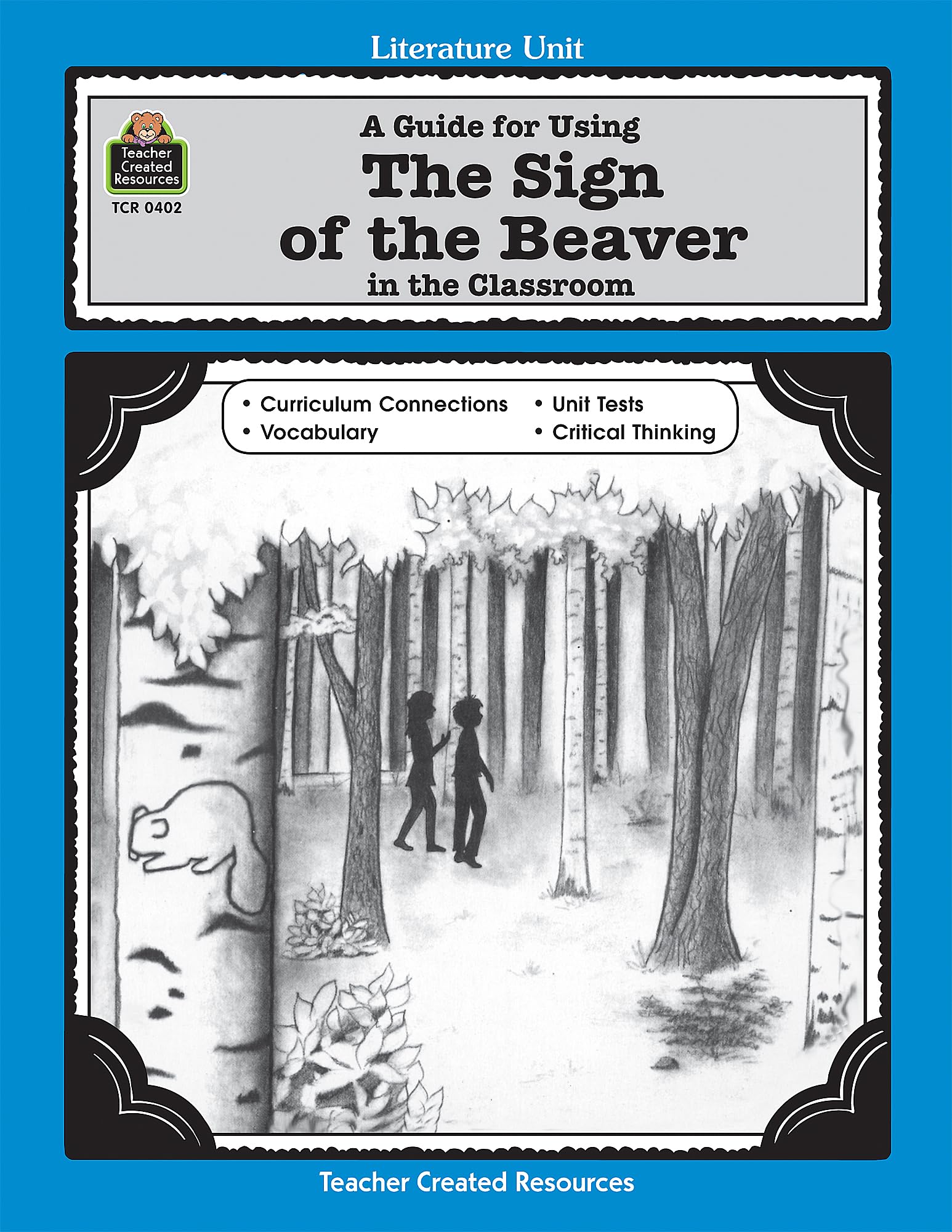A Guide for Using The Sign of the Beaver in the Classroom (Literature Unit (Teacher Created Materials))