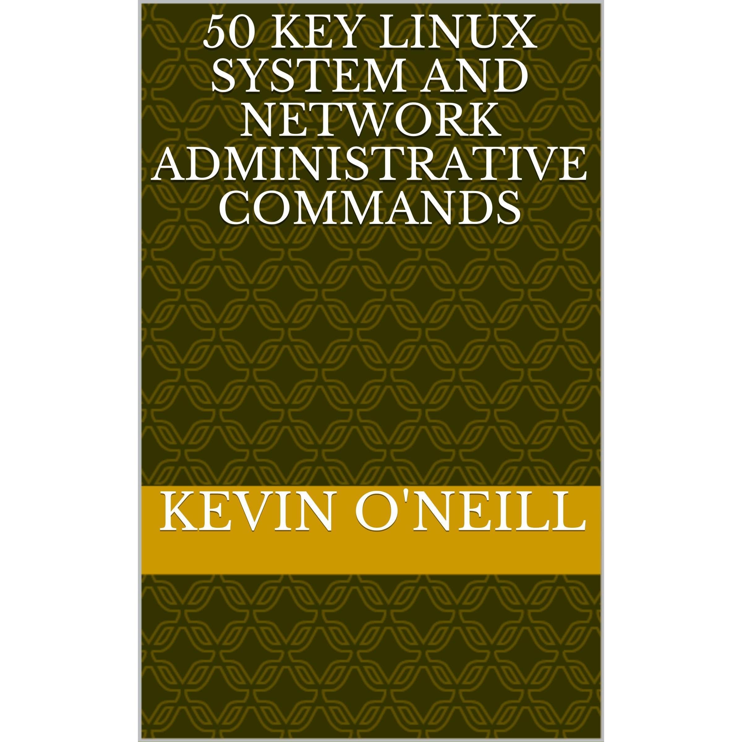 50 Key Linux System and Network Administrative Commands