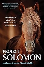 Project Solomon: The True Story of a Lonely Horse Who Found a Home—and Became a Hero