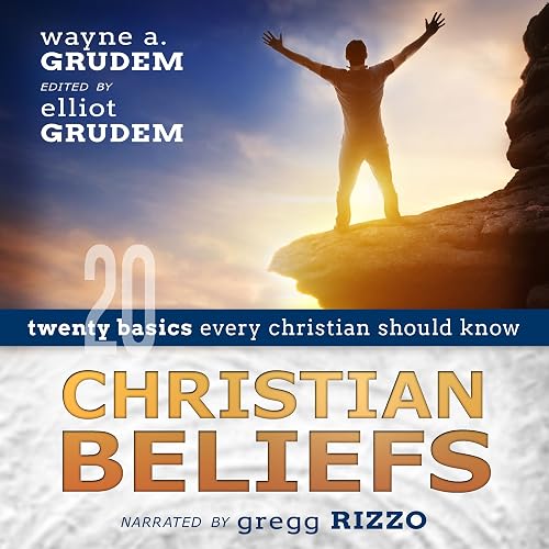 Christian Beliefs: Twenty Basics Every Christian Should Know