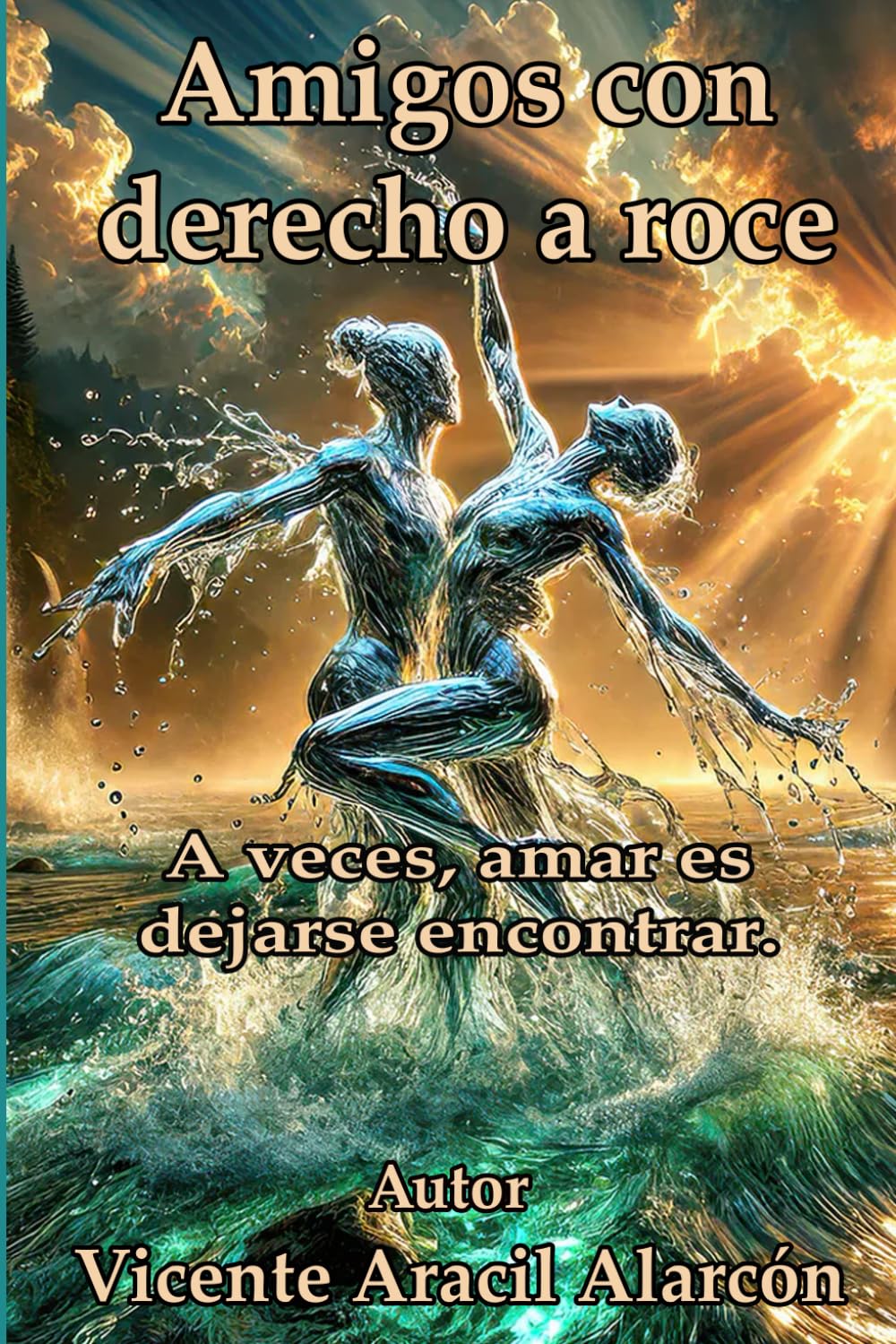 Amigos con derecho a roce: A veces, amar es dejarse encontrar (La vida es así)