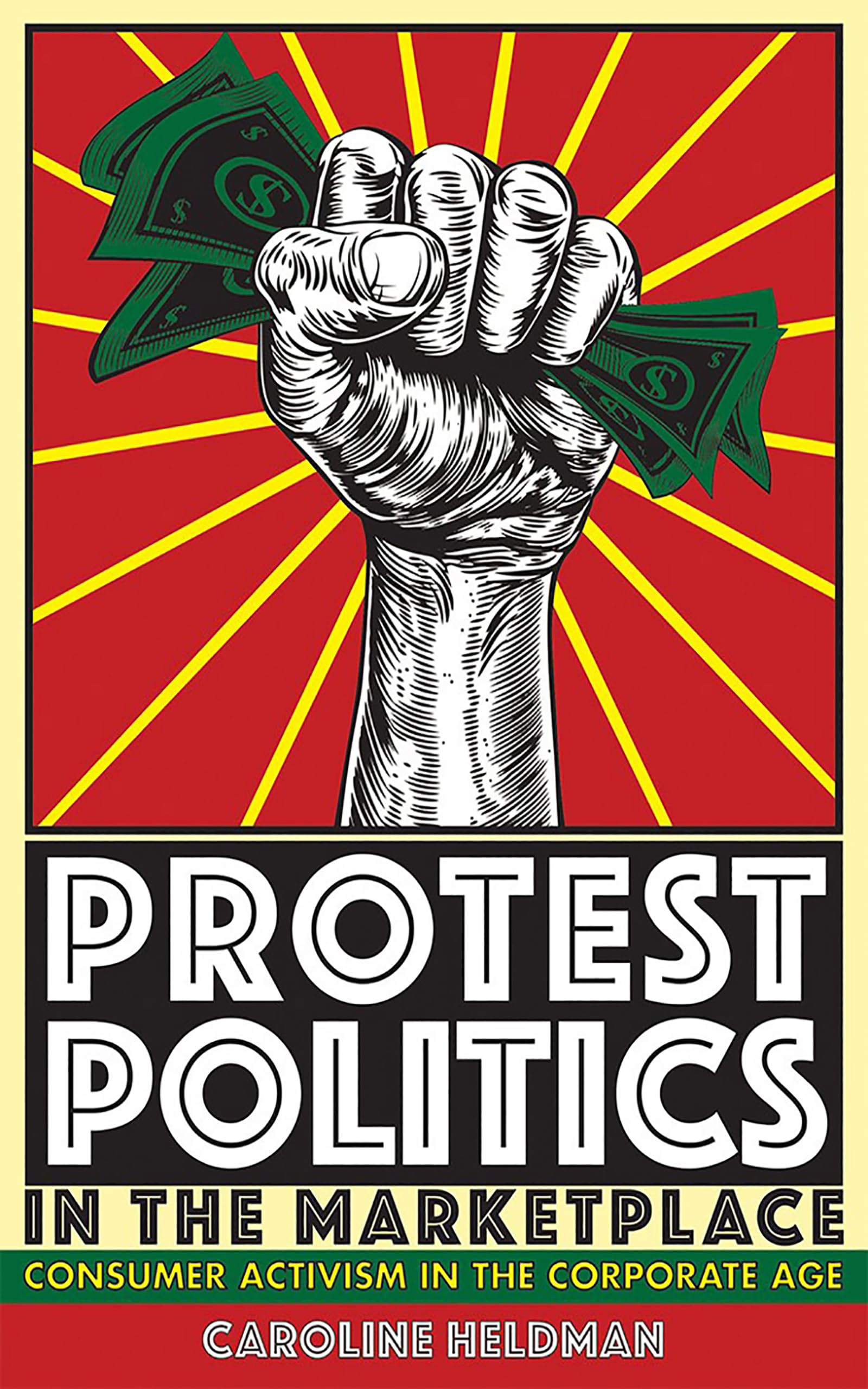 Protest Politics in the Marketplace – Consumer Activism in the Corporate Age