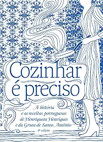 Cozinhar é preciso: a história e as receitas portuguesas de Henriqueta Henriques e da Gruta de Santo Antônio