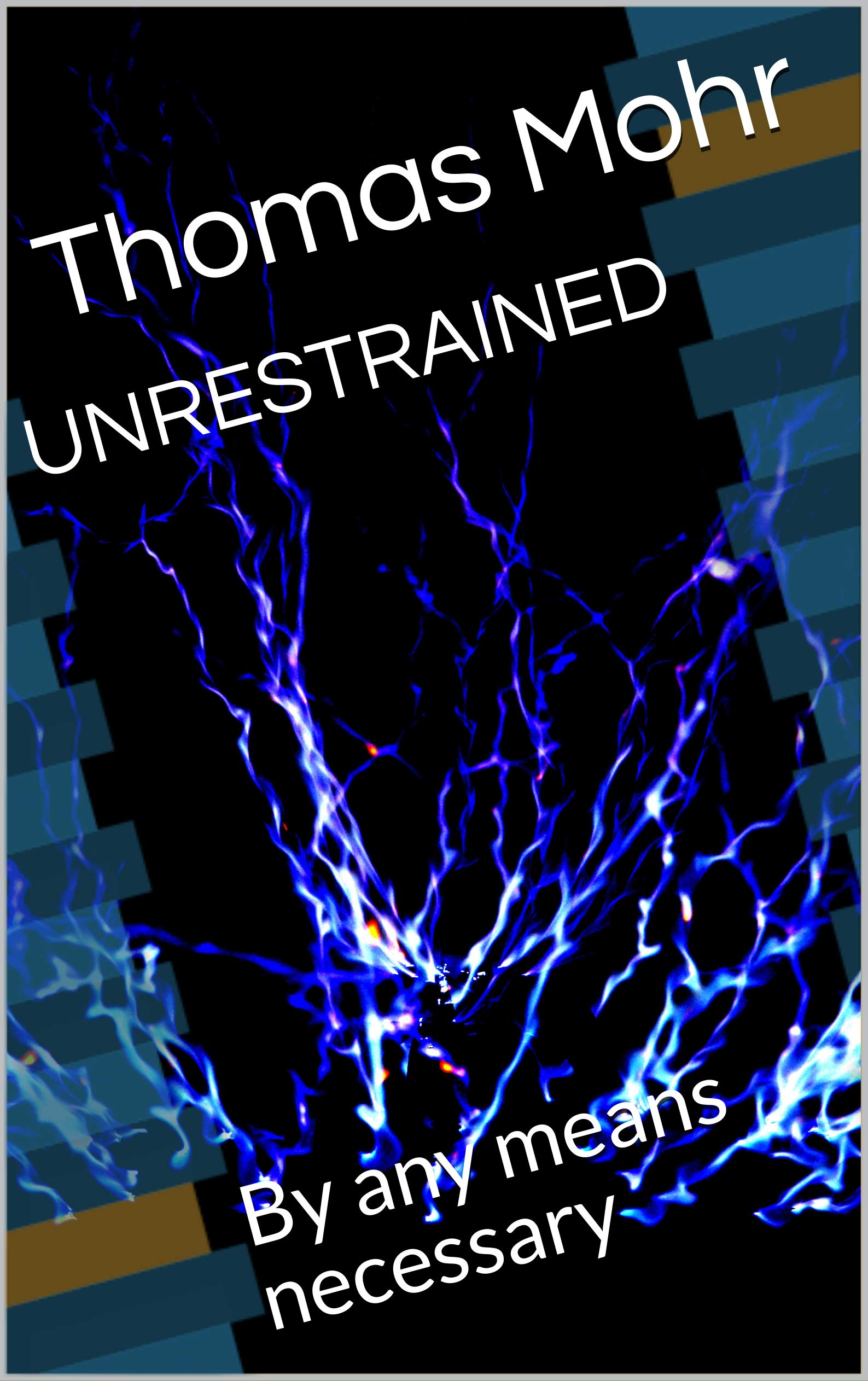 UNRESTRAINED: By Any Means Necessary