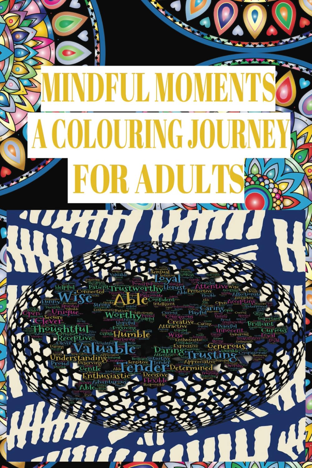 MINDFUL MOMENTS: A COLOURING JOURNEY
